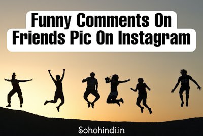 Funny comments for friends pic
